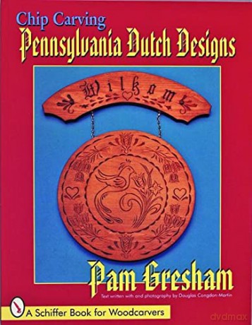 Chip Carving Pennsylvania Dutch Designs (Schiffer Book for Woodcarvers) - Pam Gresham [KSIĄŻKA]