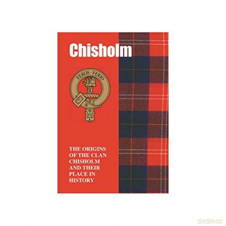 Chisholm: The Origins of the Clan Chisholm and Their Place in History (Scottish Clan Mini-Book) - Ian Andsell [KSIĄŻKA]