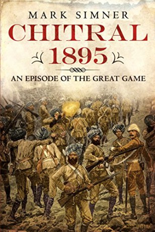 Chitral 1895: An Episode of the Great Game - Mark Simner [KSIĄŻKA]
