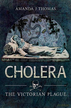 Cholera: The Victorian Plague - Amanda J Thomas [KSIĄŻKA]