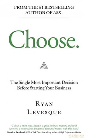Choose: The Single Most Important Decision Before Starting Your Business - Levesque Ryan [KSIĄŻKA]
