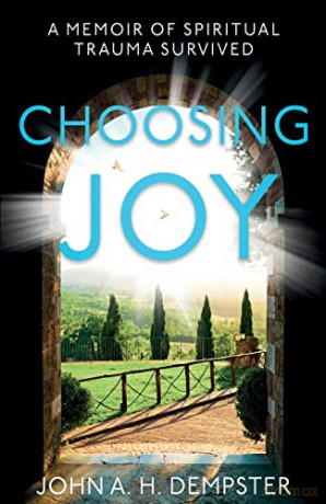 Choosing Joy: A Memoir of Spiritual Trauma Survived - John A. H. Dempster [KSIĄŻKA]