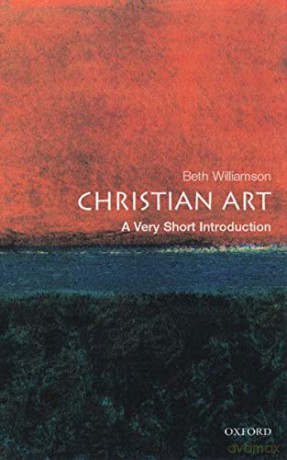 Christian Art: A Very Short Introduction: 107 (Very Short Introductions) - Beth Williamson [KSIĄŻKA]