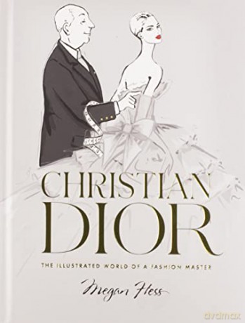 Christian Dior: The Illustrated World of a Fashion Master - Megan Hess [KSIĄŻKA]