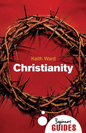 Christianity: A Beginner's Guides (Beginner's Guides) - Keith Ward [KSIĄŻKA]