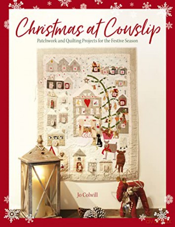 Christmas at Cowslip: Patchwork and quilting projects for the festive season - Jo Colwill [KSIĄŻKA]