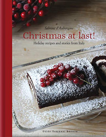 Christmas at Last! Holiday Recipes and Stories from Italy - Sabrine d'Aubergine [KSIĄŻKA]
