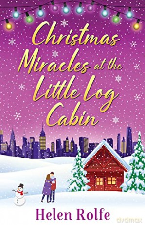Christmas Miracles at the Little Log Cabin (New York Ever After) - Helen Rolfe [KSIĄŻKA]