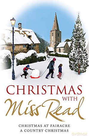 Christmas with Miss Read: Christmas at Fairacre, A Country Christmas - Miss Read [KSIĄŻKA]
