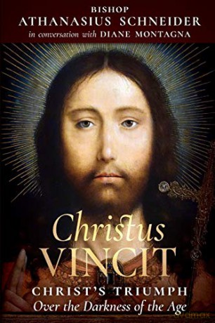 Christus Vincit: Christ's Triumph Over the Darkness of the Age - Bishop Athanasius Schneider [KSIĄŻKA]