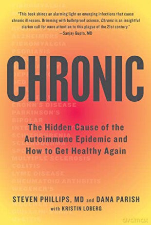 Chronic: The Hidden Cause of the Autoimmune Epidemic and How to Get Healthy Again - Steven Phillips [KSIĄŻKA]