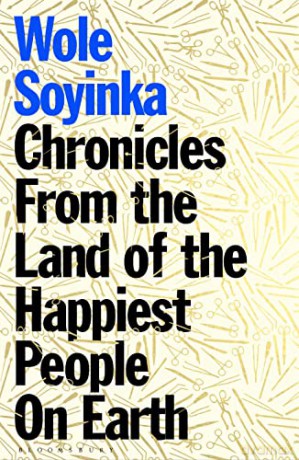 Chronicles from the Land of the Happiest People on Earth: 'Soyinka's greatest novel' - Wole Soyinka [KSIĄŻKA]