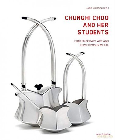 Chunghi Choo and Her Students: Contemporary Art and New Forms in Metal - Edited by Jane Milosch [KSIĄŻKA]