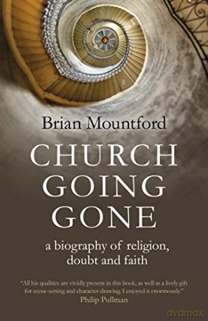 Church Going Gone: a biography of religion, doubt, and faith (The New Open Spaces) - Brian Mountford [KSIĄŻKA]