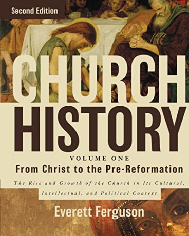 Church History, Volume One: From Christ to the Pre-Reformation: The Rise and Growth of the Church in Its Cultural, Intellectual, and Political Context: 1 - Everett Ferguson [KSIĄŻKA]