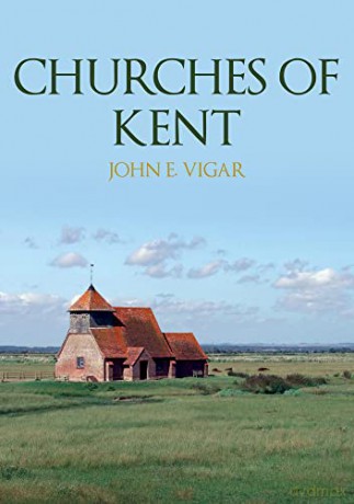 Churches of Kent - John E. Vigar [KSIĄŻKA]