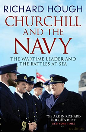 Churchill and the Navy: The Wartime Leader and the Battles at Sea - Hough [KSIĄŻKA]