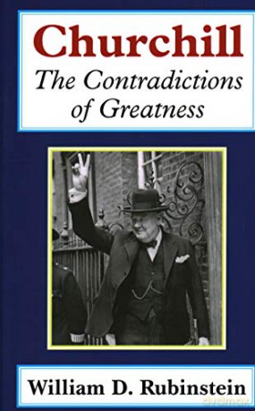 Churchill: The Contradictions of Greatness - William D. Rubinstein [KSIĄŻKA]