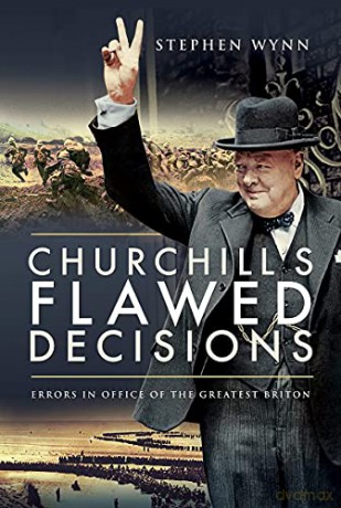 Churchill's Flawed Decisions: Errors in Office of The Greatest Briton - Stephen Wynn [KSIĄŻKA]