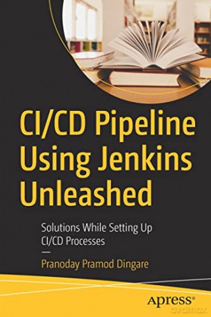 CI/CD Pipeline Using Jenkins Unleashed: Solutions While Setting Up CI/CD Processes - Pranoday Pramod Dingare [KSIĄŻKA]
