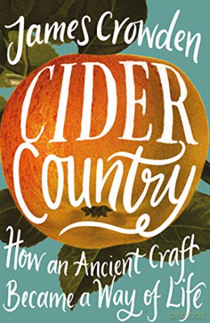 Cider Country: How an Ancient Craft Became a Way of Life - James Crowden [KSIĄŻKA]
