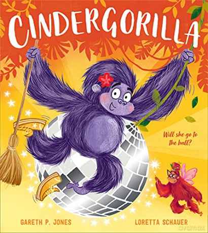 Cindergorilla: A fun-filled twist on the classic children's fairy tale Cinderella, celebrating resilience and becoming your true self! (Fairy Tales for the Fearless) - Gareth P. Jones [KSIĄŻKA]