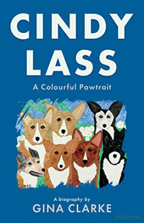 Cindy Lass: A Colourful Pawtrait - Gina Clarke [KSIĄŻKA]