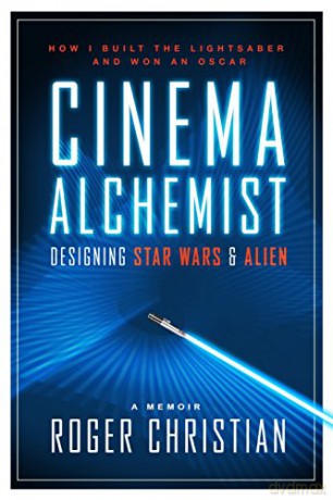 Cinema Alchemist: Designing Star Wars and Alien - Roger Christian [KSIĄŻKA]