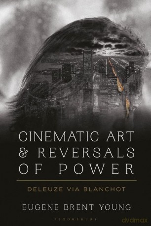 Cinematic Art and Reversals of Power: Deleuze via Blanchot - Eugene B. Young [KSIĄŻKA]