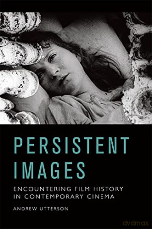 Cinematic-Mnemonic Encounters: Contemporary Cinema and the Memory of Medium - Andrew Utterson [KSIĄŻKA]