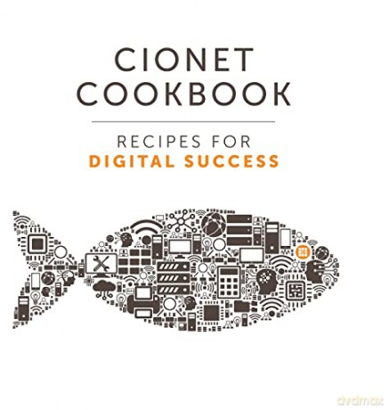 CIONET Cookbook: Recipes for Digital Success - Cionet [KSIĄŻKA]
