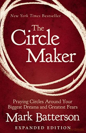 Circle Maker: Praying Circles Around Your Biggest Dreams and Greatest Fears - Batterson Mark [KSIĄŻKA]