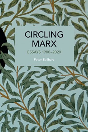 Circling Marx: Essays 1980-2020 (Historical Materialism) - Peter Beilharz [KSIĄŻKA]