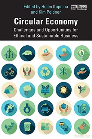 Circular Economy: Challenges and Opportunities for Ethical and Sustainable Business - Helen Kopnina [KSIĄŻKA]