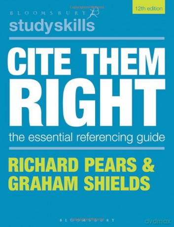 Cite Them Right: The Essential Referencing Guide (Bloomsbury Study Skills) - Richard Pears [KSIĄŻKA]