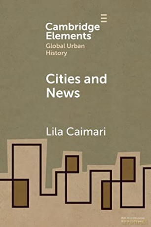 Cities and News (Elements in Global Urban History) - Lila Caimari [KSIĄŻKA]