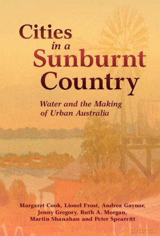 Cities in a Sunburnt Country: Water and the Making of Urban Australia (Studies in Environment and History) - Margaret Cook [KSIĄŻKA]