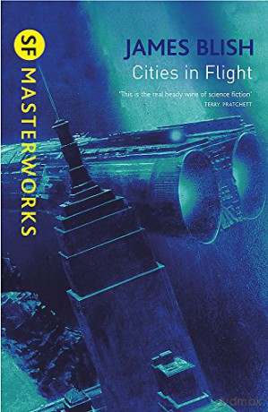 Cities In Flight (S.F. MASTERWORKS) - James Blish [KSIĄŻKA]
