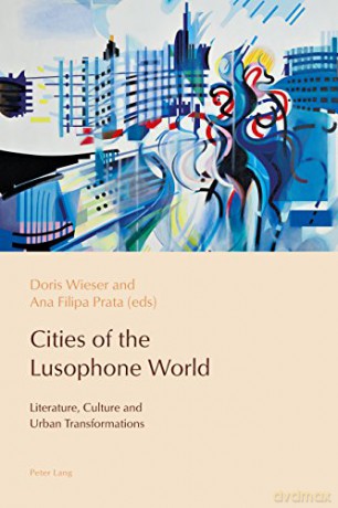 Cities of the Lusophone World: Literature, Culture and Urban Transformations: 10 (Reconfiguring Identities in the Portuguese-speaking World) - Doris Wieser [KSIĄŻKA]