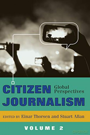 Citizen Journalism; Global Perspectives- Volume 2 (14) (Global Crises and the Media) - Einar Thorsen [KSIĄŻKA]