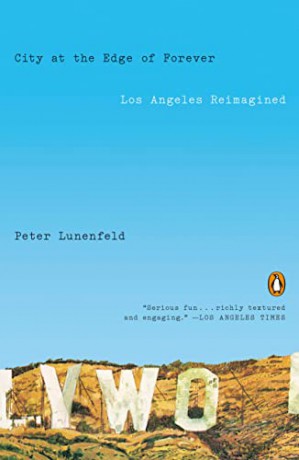 City at the Edge of Forever: Los Angeles Reimagined - Peter Lunenfeld [KSIĄŻKA]