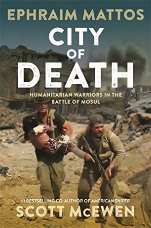 City of Death: Humanitarian Warriors in the Battle of Mosul - Ephraim Mattos [KSIĄŻKA]