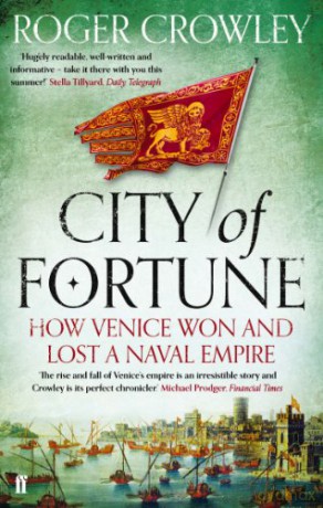 City of Fortune: How Venice Won and Lost a Naval Empire - Roger Crowley [KSIĄŻKA]