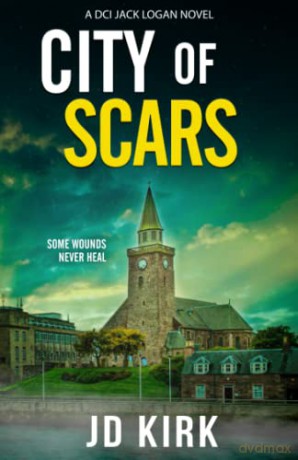 City of Scars: A Scottish Crime Novel (DCI Logan Crime Thrillers) - JD Kirk [KSIĄŻKA]