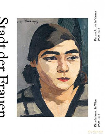 City of Women: Female Artists in Vienna from 1900 to 1938 - Sabine Fellner [KSIĄŻKA]