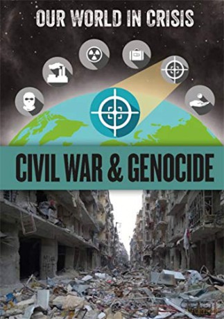 Civil War and Genocide (Our World in Crisis) - Izzi Howell [KSIĄŻKA]