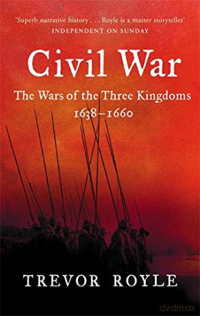 Civil War: The War of the Three Kingdoms 1638-1660 - Trevor Royle [KSIĄŻKA]