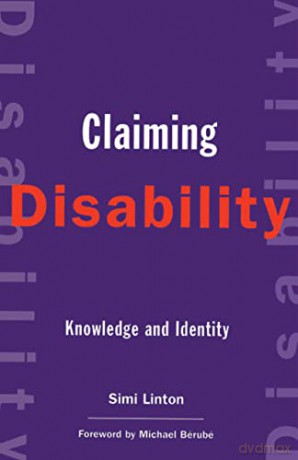 Claiming Disability: Knowledge and Identity (Cultural Front): 14 - Simi Linton [KSIĄŻKA]