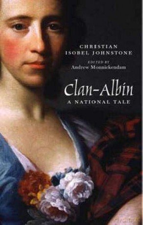 Clan-Albin: A National Tale (Association for Scottish Literary Studies Annual Volume) - Christian Isobel Johnstone [KSIĄŻKA]