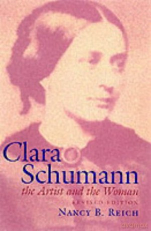 Clara Schumann: The Artist and the Woman - Nancy B. Reich [KSIĄŻKA]